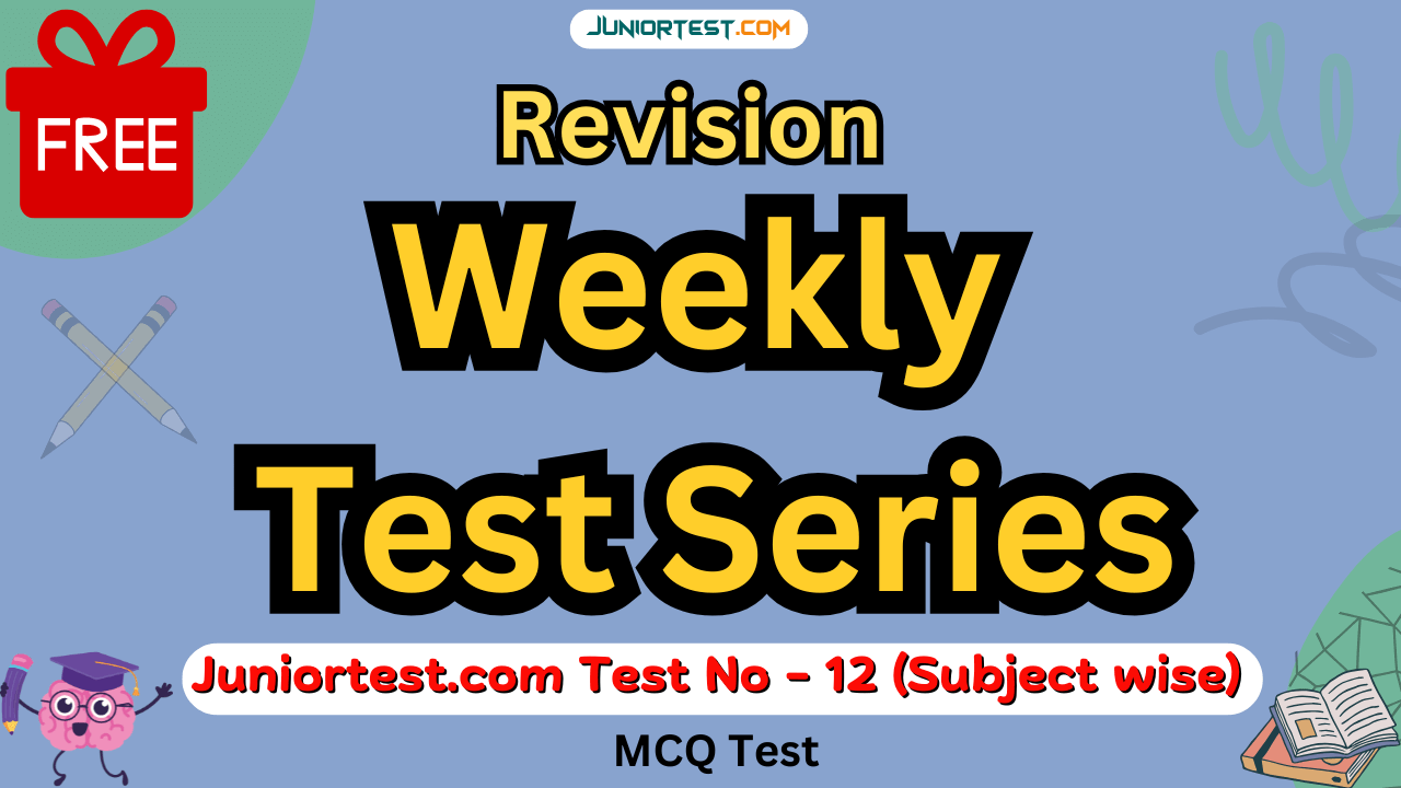 Weakly Test Juniortest Test No- 12 (વિષયવાર)
