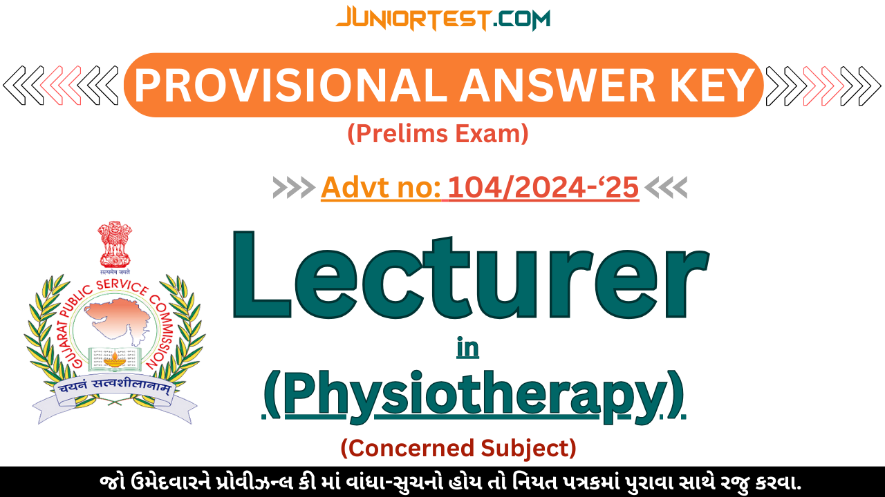 GPSC દ્વારા Provisional Answer Key જાહેર (Advt No. 104-2024-25)